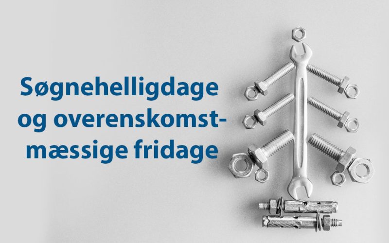 Søgnehelligdage og overenskomstmæssige fridage.