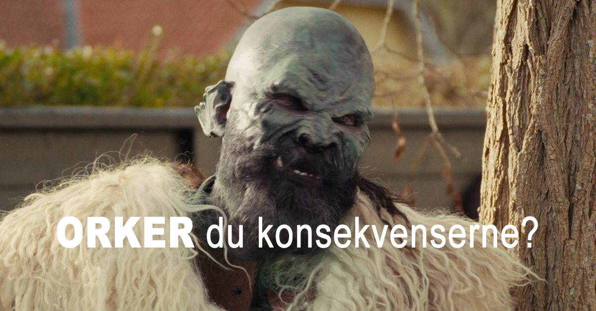 ORKER du konsekvenserne?